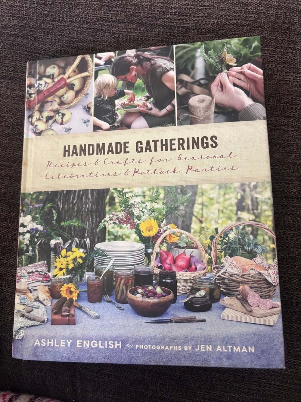 Handmade Gatherings Recipes & Crafts for Seasonal Celebrations Potluck Parties